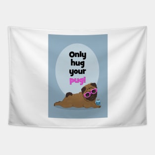 Only hug your pug! Quarantine time! Tapestry