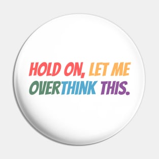 Hold on, let me overthink this mini Pin