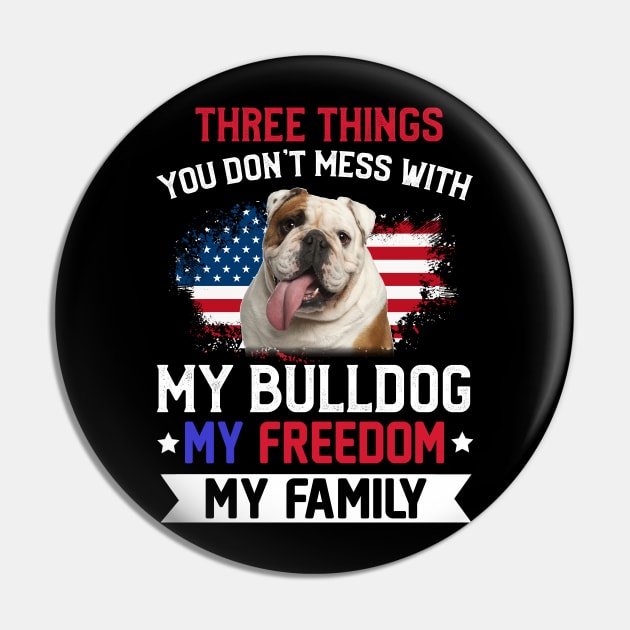 Three Things You Don_t Mess With T-shirt Bulldog Lovers Pin by Elliottda