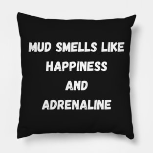 Mud Smells Like Happiness and Adrenaline Pillow