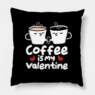 coffee is my valentine Pillow