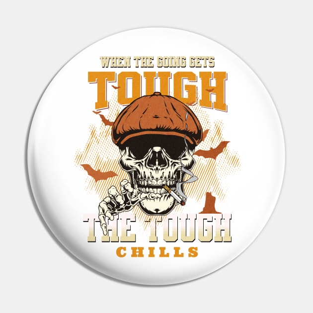 The Tough Chills Humorous Inspirational Quote Phrase Text Pin by Cubebox