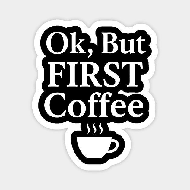 Ok, but first coffee Magnet by SKIBITEES 