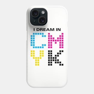 Dream in CMYK Phone Case