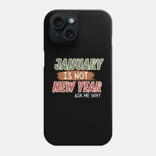 JANUARY IS NOT NEW YEAR Phone Case