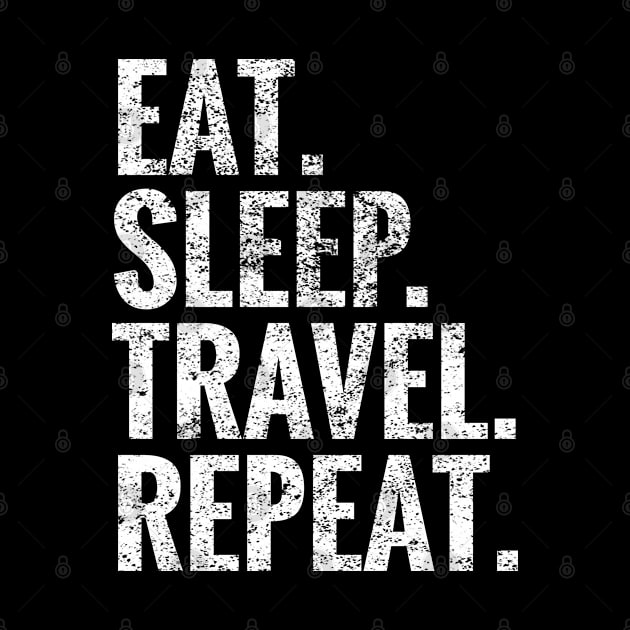 Eat Sleep Travel Repeat by TeeLogic