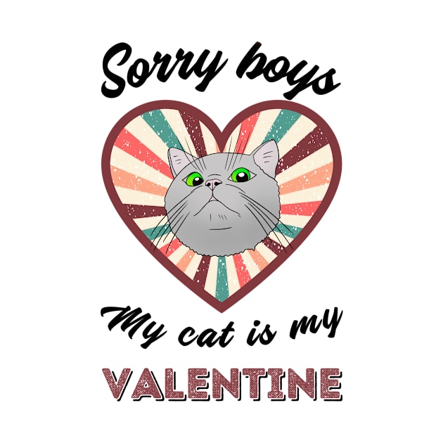 Sorry boys my cat is my Valentine - a retro vintage design by Cute_but_crazy_designs