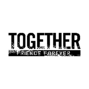 Together, Friends Forever T-Shirt