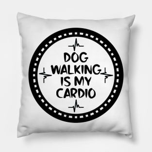 Dog Walking Is My Cardio Pillow