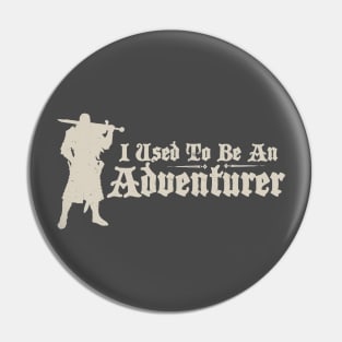 I Used To Be An Adventurer Pin