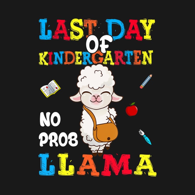 Happy Last Day Of Kindergarten No Prob Llama Gift Students by Lorelaimorris