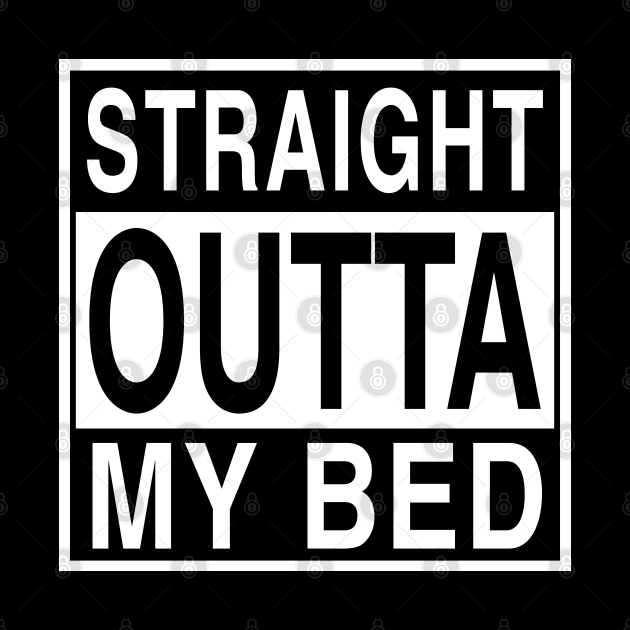 Straight Outta My Bed by Vizewls