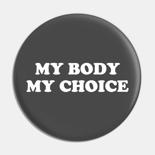 My Body My Choice - Pro Choice is a Human Right Pin by YourGoods