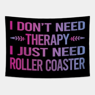 I Dont Need Therapy Roller Coaster Coasters Rollercoaster Tapestry