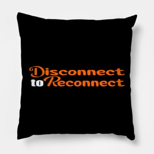 Colorful Disconnect to Reconnect Design Pillow