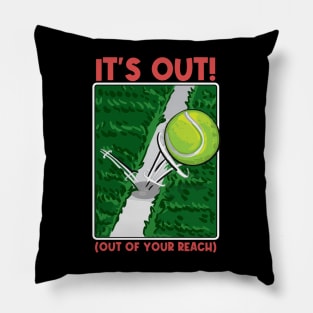 It's Out! (Out of your reach) Funny Tennis Tee Tennis Player Pillow