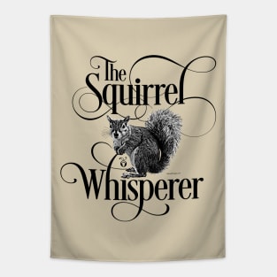 Squirrel Whisperer - funny squirrel lover Tapestry