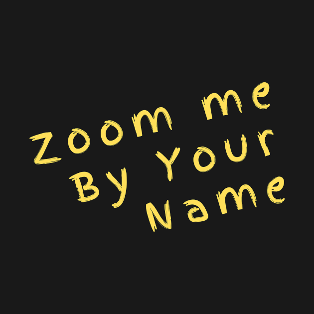 Zoom Me By Your Name fun by ibarna