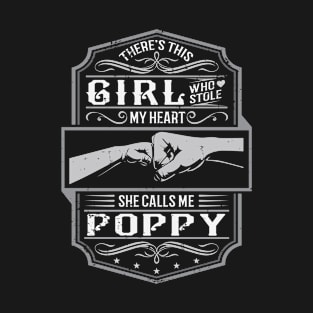 This Girl Stole My Heart She Calls Me Poppy T-Shirt