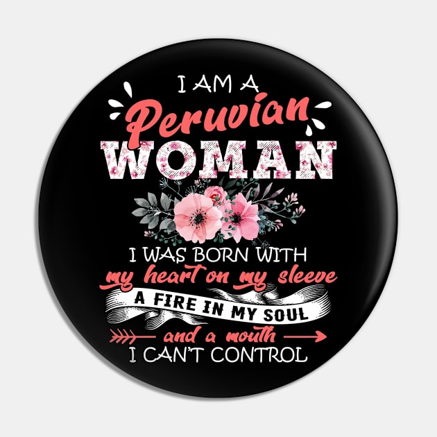 Peruvian Woman I Was Born With My Heart on My Sleeve Floral Peru Flowers Graphic Pin by Kens Shop