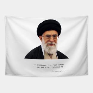 So Ayatollah, I'm from Jersey... Tapestry