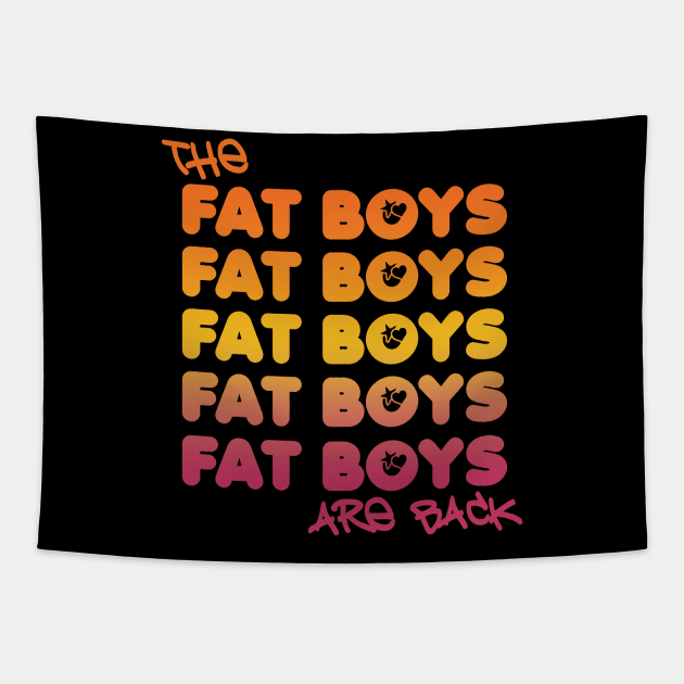 The Fat Boys Are Back Tapestry by Friend Gate