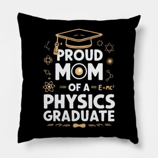 Proud Mom of a Physics Graduate. Funny Pillow