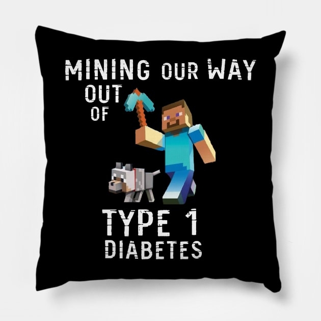 Mining Our Way Out Of Type 1 Diabetes Shirt Pillow by swiftscuba