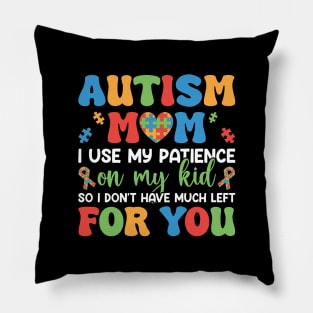 Autism Mom Funny Quote - Patience Used on My Kid Pillow