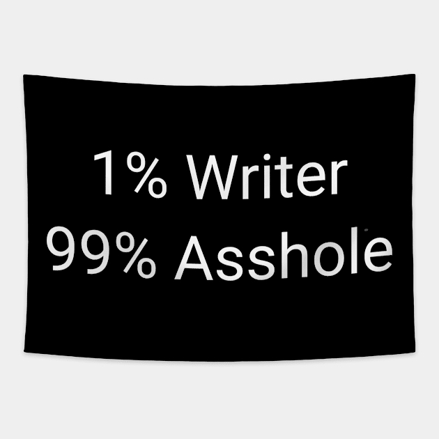 1% Writer 99% Asshole Funny Sarcastic Author Gift Tapestry by twizzler3b