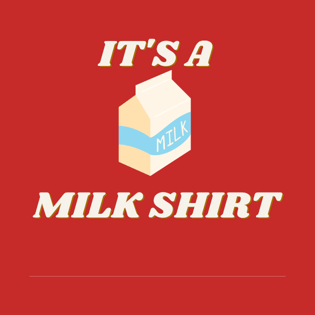 It's a milk shirt by SBdesisketch