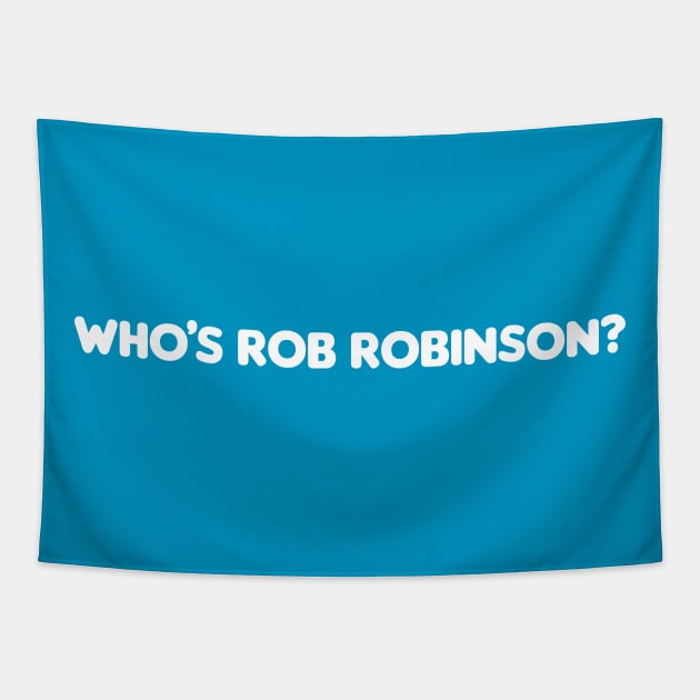 Who’s Rob Robinson? Tapestry by EliseDesigns