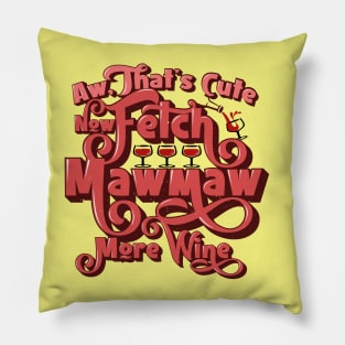 Fetch MawMaw More Wine Pillow