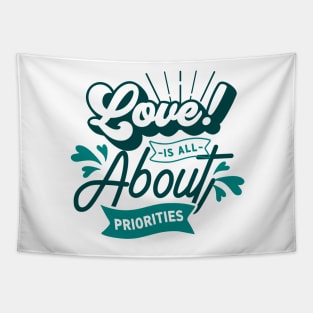 Love is all about priorities Tapestry