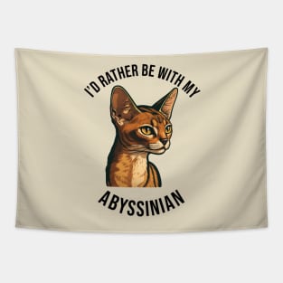 I'd rather be with my Abyssinian Tapestry