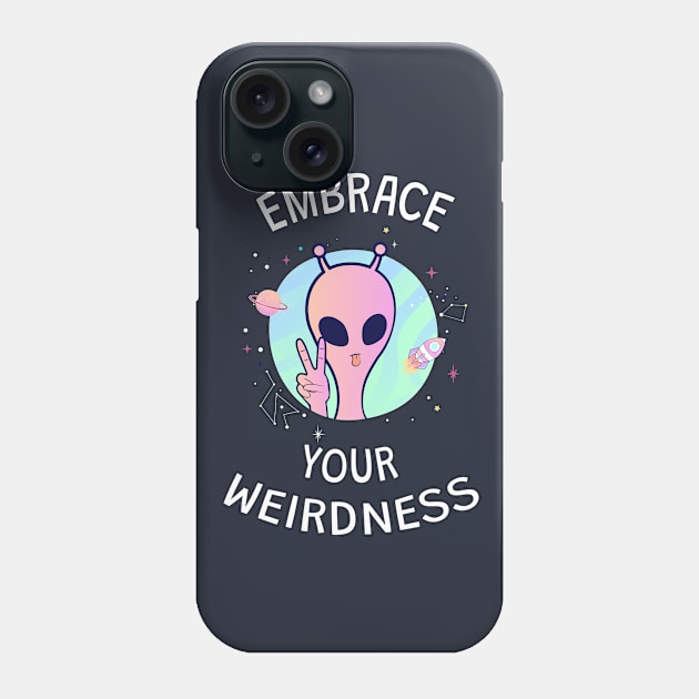 Embrace Your Weirdness Phone Case by ilustraLiza