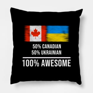 50% Canadian 50% Ukrainian 100% Awesome - Gift for Ukrainian Heritage From Ukraine Pillow