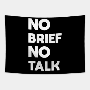 NO BRIEF NO TALK Tapestry