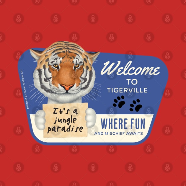 Cute Tiger in Tigerville, USA, for fun and mischief by Danny Gordon Art