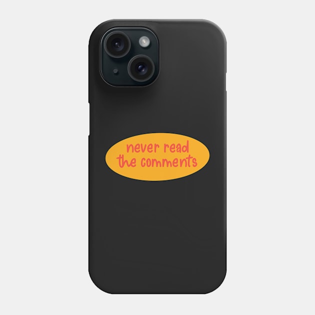 Never Read The Comments Orange Phone Case by GrellenDraws