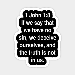 1 John 1:8  King James Version (KJV) Bible Verse Typography Magnet