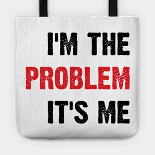 I'm The Problem It's Me v4 Tote