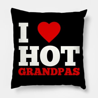 I Love Hot Grandpas Pillow