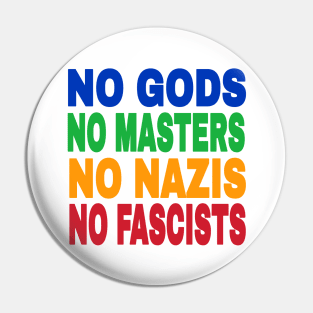 NO GODS NO MASTERS NO NAZIS NO FASCISTS - Front Pin