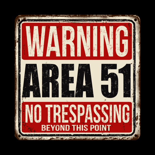 Area 51 Warning Sign by Starquake