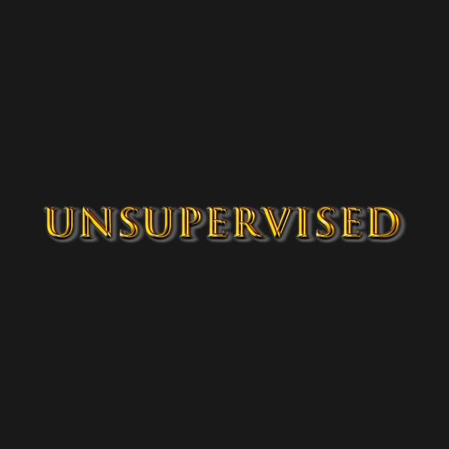 Unsupervised by lordveritas