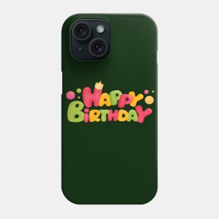 Happy Birthday To You Phone Case