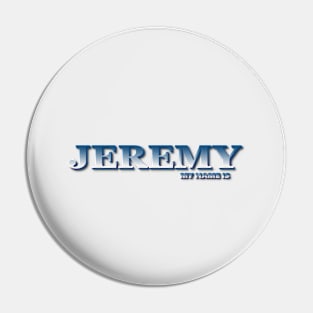 JEREMY. MY NAME IS JEREMY. SAMER BRASIL Pin