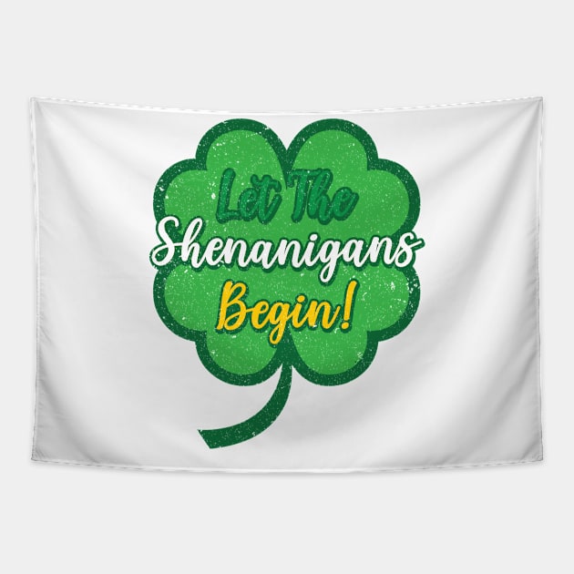 Let The Shenanigans Begin St. Patricks Day Tapestry by Tom´s TeeStore