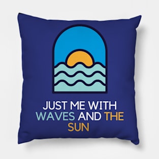 JUST ME WITH WAVES AND THE SUN Pillow